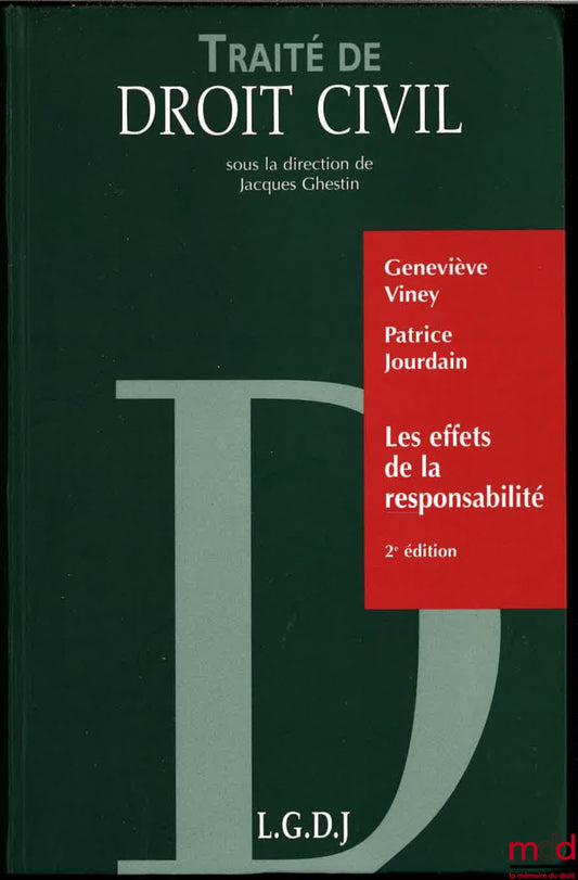 VINEY(Geneviève) & JOURDAIN (Patrice) – TRAITÉ DE DROIT CIVIL, LES EFFETS DE LA RESPONSABILITÉ : Exécution et réparation en nature - Dommage et Intérêts - Aménagements légaux et conventionnels de la responsabilité - Assurance de responsabilité, 2ème éd.