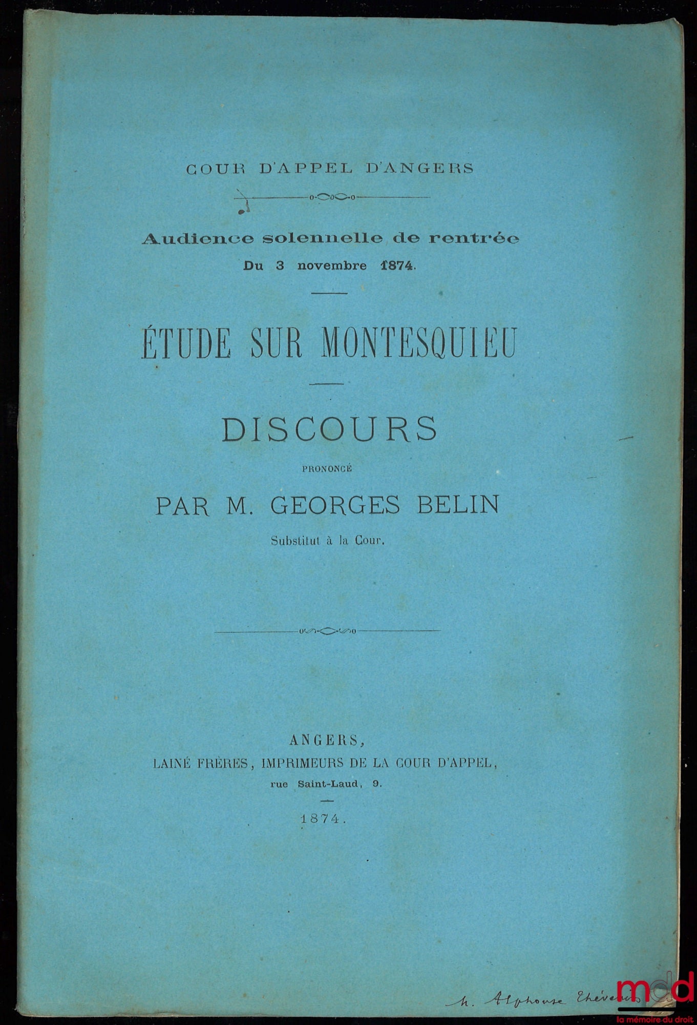 BELIN (Georges) – ÉTUDES SUR MONTESQUIEU, Discours prononcé par M. Georges Belin Substitut à la Cour, cour d’appel d’Angers, audience solennelle de rentrée du 3 novembre 1874