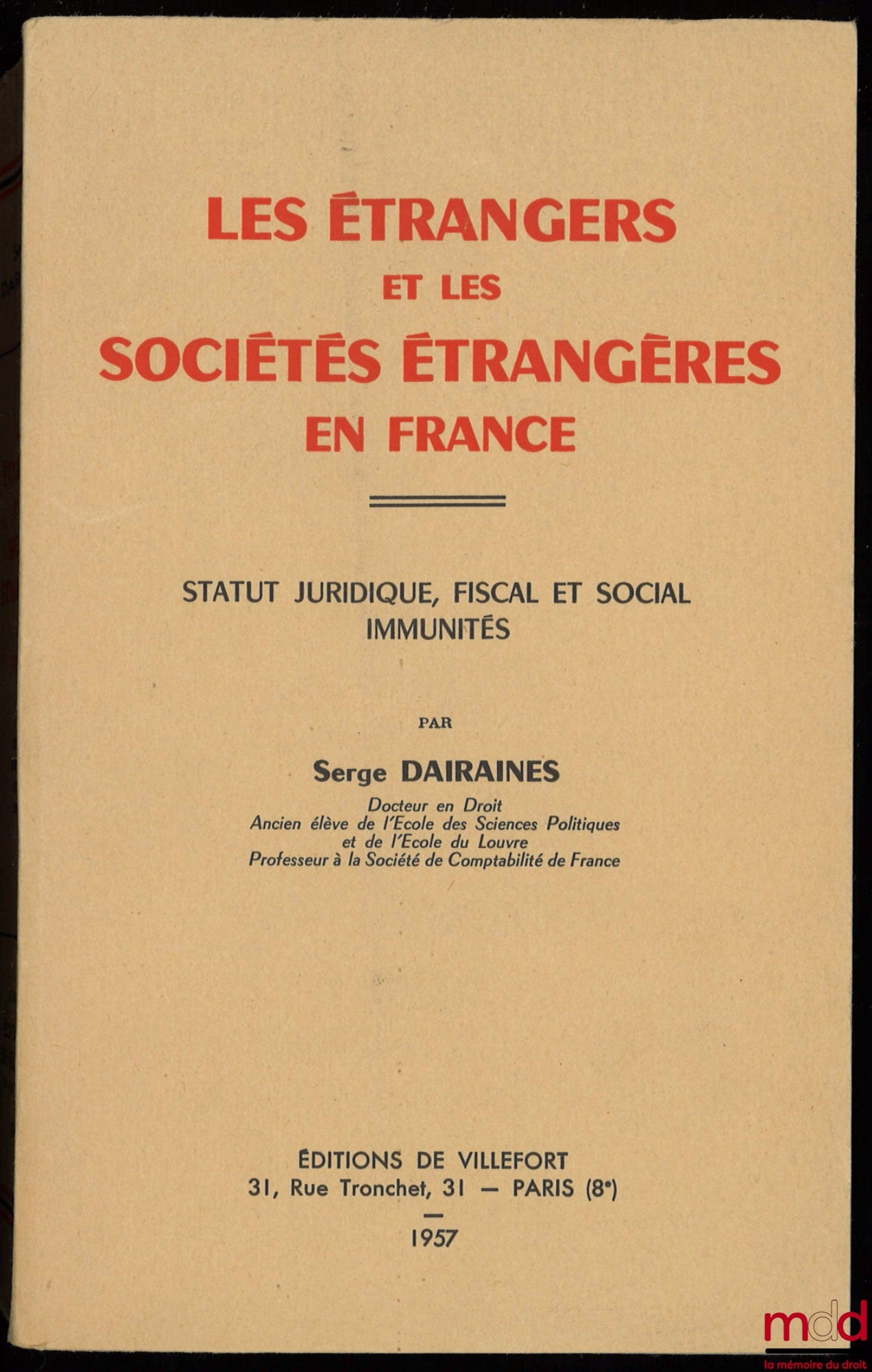 DAIRAINES (Serge) – LES ÉTRANGERS ET LES SOCIÉTÉS ÉTRANGÈRES EN FRANCE, STATUT JURIDIQUE, FISCAL ET SOCIAL, IMMUNITÉS