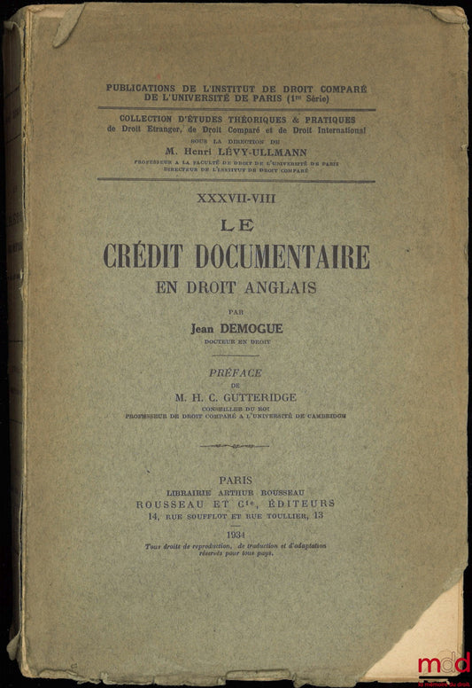 DEMOGUE (Jean) – DOCUMENTARY CREDIT IN ENGLISH LAW, Preface by MHC Guitteridge, Publications of the Institute of Comparative Law of the University of Paris, coll. of theoretical and practical studies in Foreign Law, Comparative Law and International Law