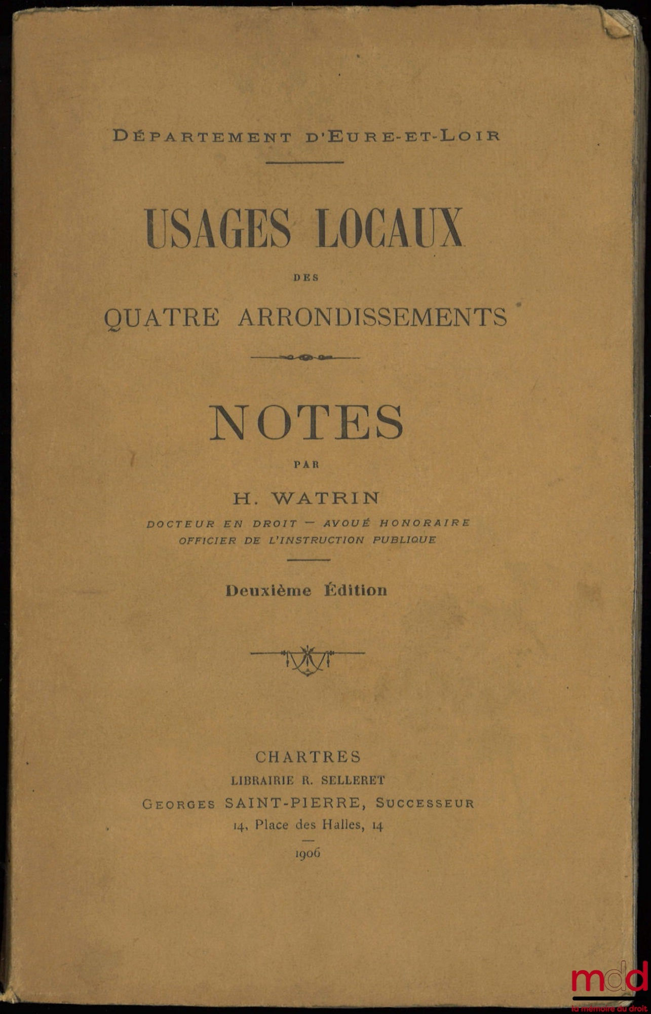 WATRIN (H.) – USAGES LOCAUX DES QUATRE ARRONDISSEMENTS - DÉPARTEMENT D’EURRE-ET-LOIR, et NOTES de l’auteur, 2e éd.