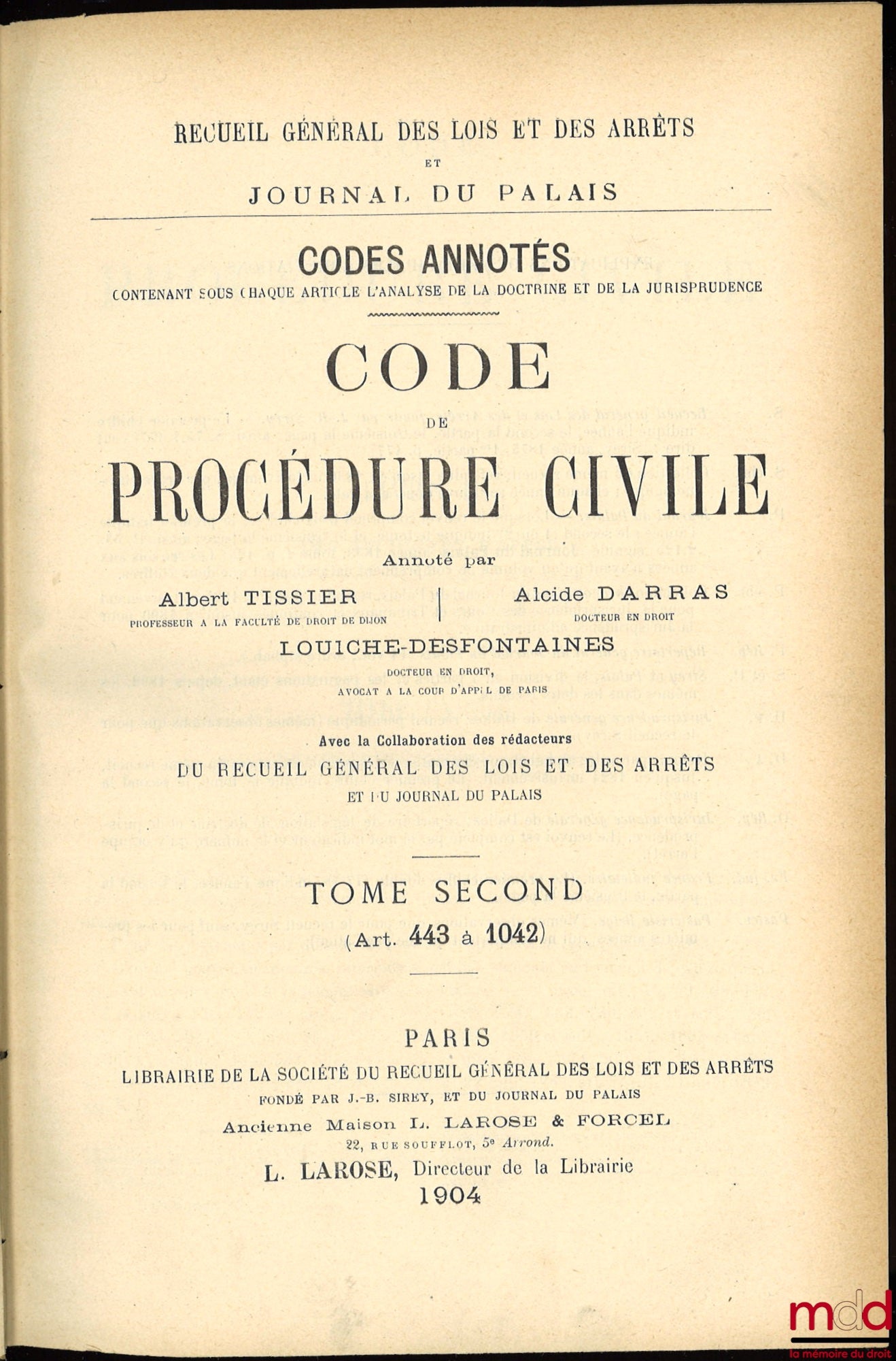 [Codes annotés - Journal du Palais] – CODE DE PROCÉDURE CIVILE annoté par Albert TISSIER, Alcide DARRAS et LOUICHE-DESFONTAINES, avec la collaboration des Rédacteurs du Recueil Général des Lois et des Arrêts et du Journal du Palais, Codes annotés contenan