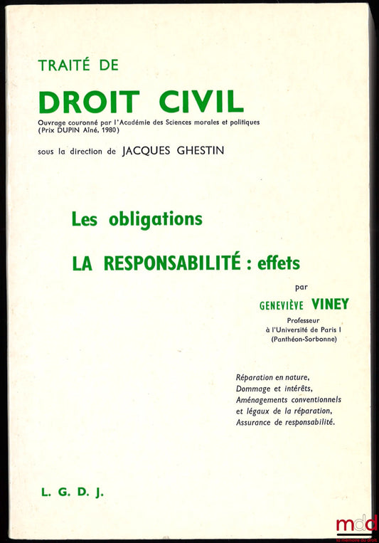 VINEY(Geneviève) – LES OBLIGATIONS. LA RESPONSABILITÉ : EFFETS. Réparation en nature, Dommage et intérêts, Aménagement conventionnels et légaux de la réparation, Assurance de responsabilité), TRAITÉ DE DROIT CIVIL sous la direction de Jacques Ghestin, t. 