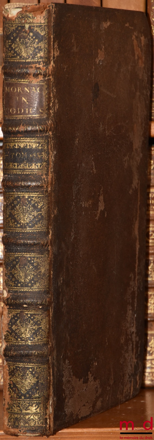 MORNACII (Antonii) [MORNAC (Antoine)] – ANTONII MORNACII IN SENATU PARISIENSI PATRONI OBSERVATIONES IN POSTERIORES LIBROS CODICIS, AD USUM FORI GALLICI. nova editio locupletior et auctior. tomus quartus [seul]