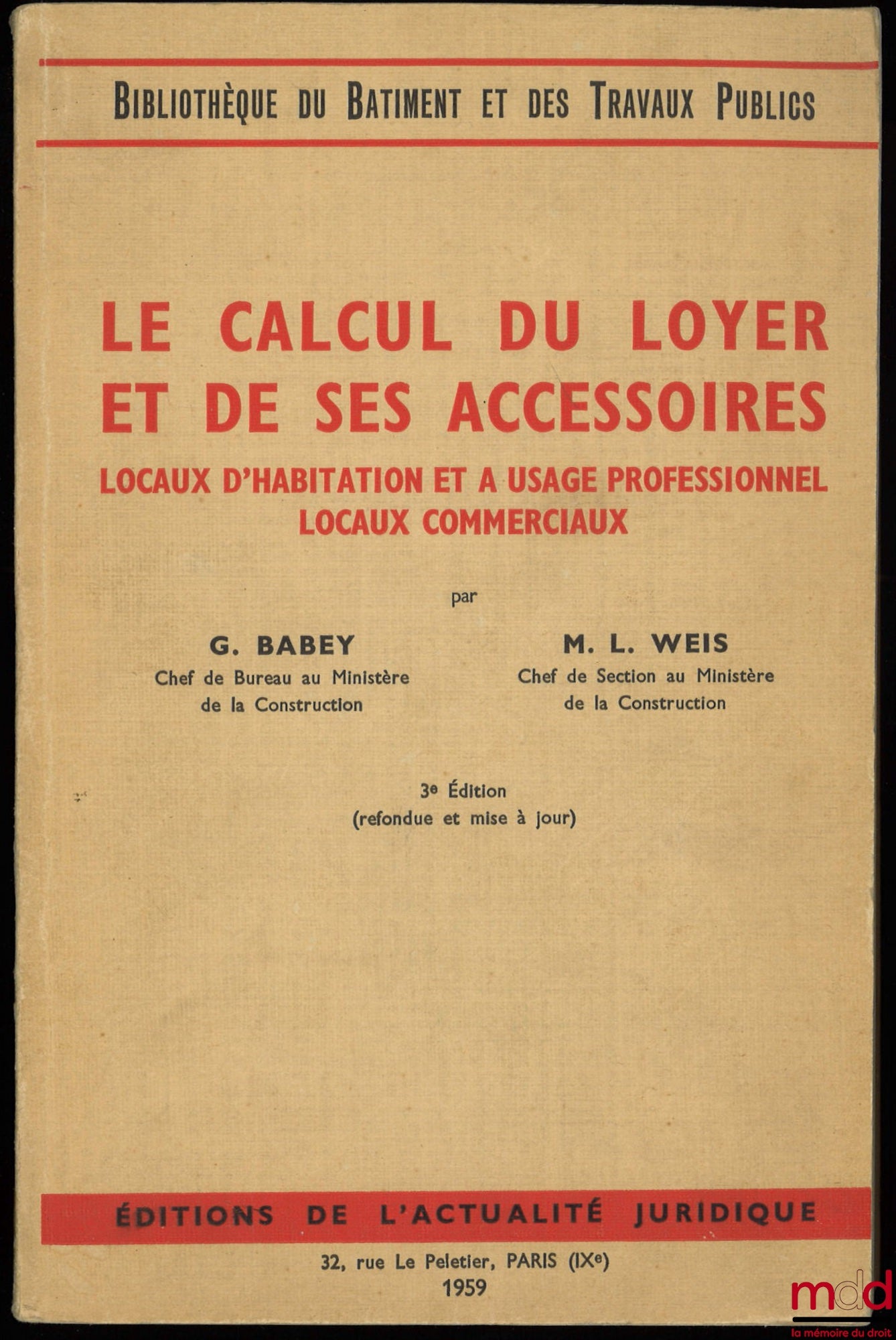 BABEY (Georges) et WEIS (Marie-Louise) – LE CALCUL DU LOYER ET DE SES ACCESSOIRES. Locaux d’habitation et à usage professionnel. Locaux commerciaux, 3ème éd. refondue et mise à jour, Bibl. du bâtiment et des travaux publics