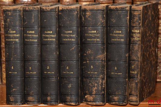 CARRÉ (Guillaume Louis Justin), CHAUVEAU (Adolphe) – LES LOIS DE LA PROCÉDURE CIVILE, ouvrage dans lequel l’auteur a refondu son analyse raisonnée, son traité et ses questions sur la procédure, 3e éd., dans laquelle ont été examinées et discutées : 1° les
