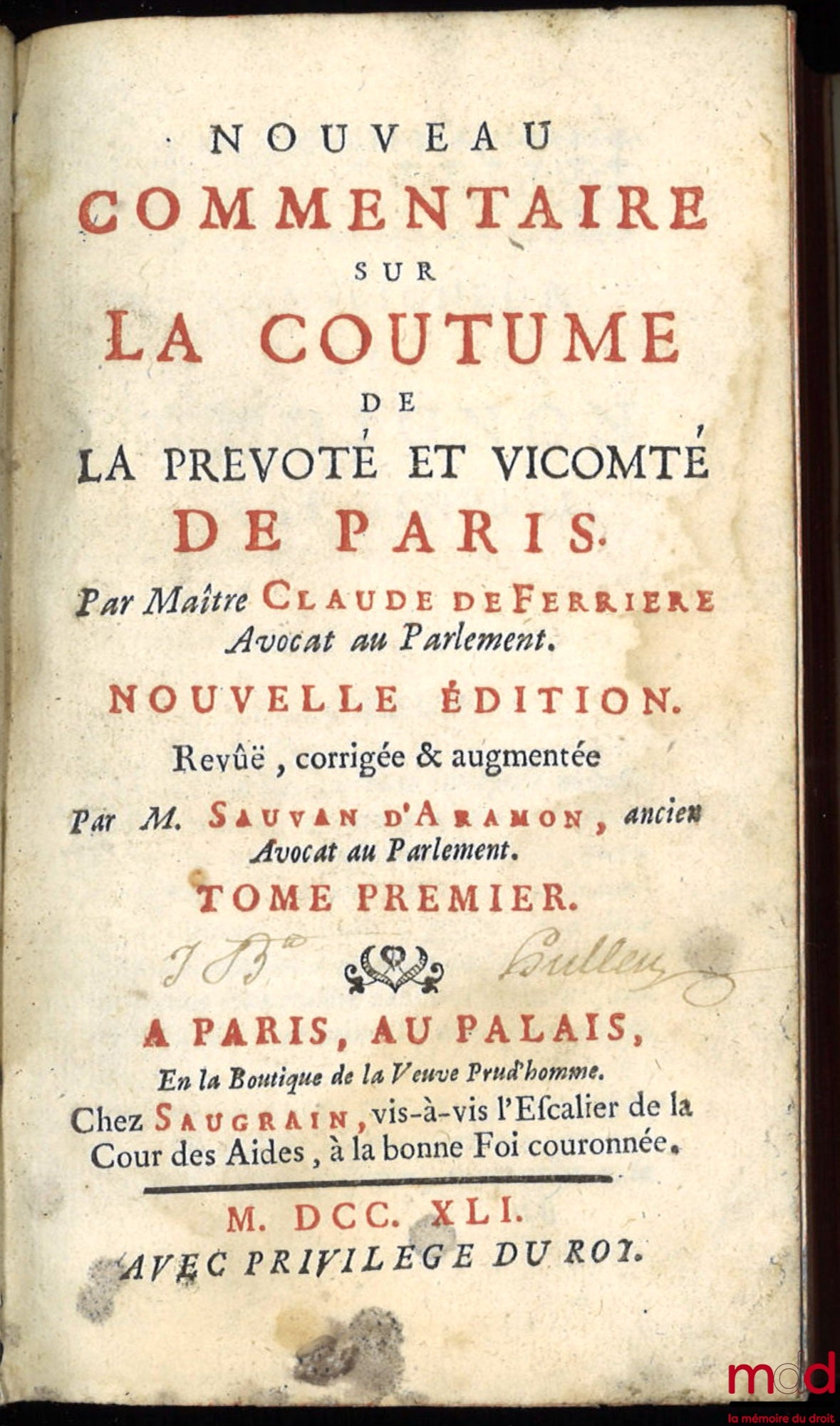 [Coutumes], FERRIÈRE (Claude de) – NOUVEAU COMMENTAIRE SUR LA COUTUME DE LA PRÉVÔTÉ ET VICOMTÉ DE PARIS, Nouvelle édition, revue, corrigée & augmentée par M. Sauvan d’Aramon [t. I uniquement]