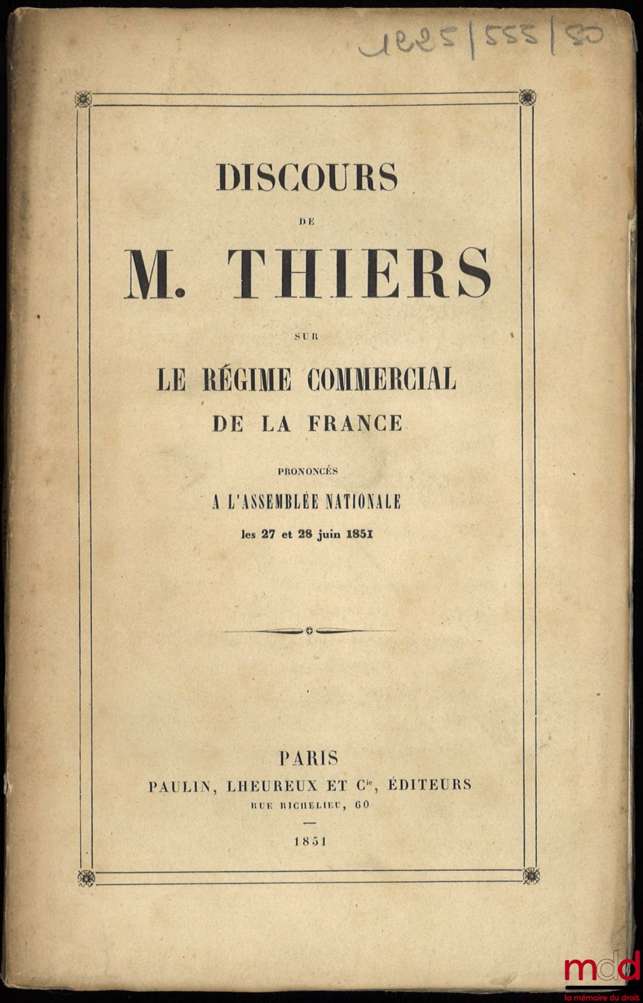 THIERS (Adolphe) – Discours prononcés par M. Thiers sur LE RÉGIME COMMERCIAL DE LA FRANCE, Séance des 27 et 28 juin 1851 à l’Assemblée nationale