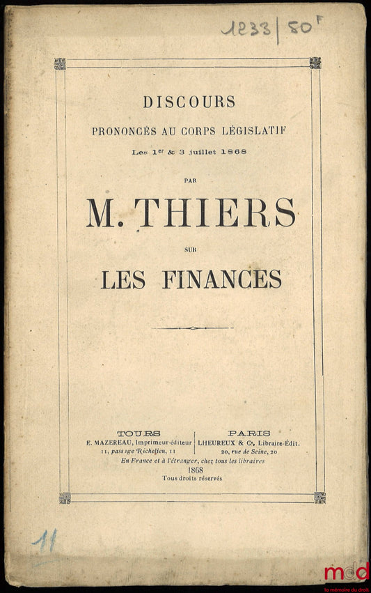 THIERS (Adolphe) – Speech delivered to the Legislative Body by Mr. Thiers on FINANCES, July 1st &amp; 3rd, 1868