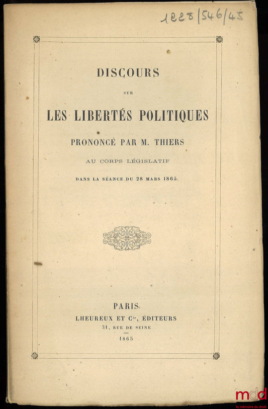 THIERS (Adolphe) – Speech delivered to the Legislative Body by Mr. Thiers on POLITICAL FREEDOMS, in the session of March 28, 1865