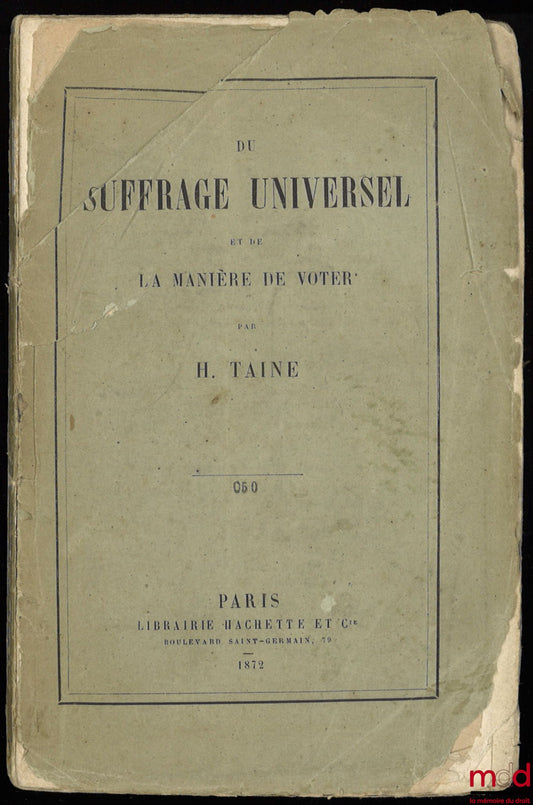 TAINE (Hippolyte) – ON UNIVERSAL SUFFRAGE AND THE MANNER OF VOTING