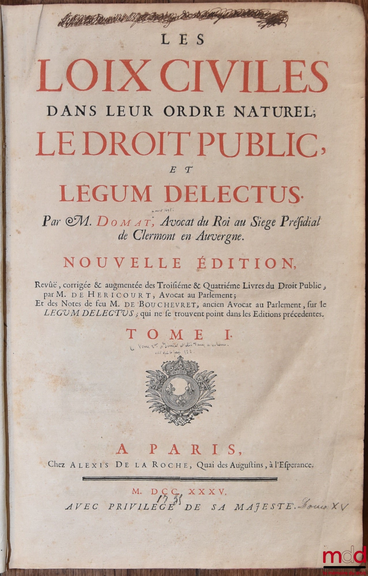 DOMAT (Jean) – LES LOIX CIVILES DANS LEUR ORDRE NATUREL ; LE DROIT PULIC ET LEGUM DELECTUS, Nouvelle édition, Revue, corrigée, & augmentée des Troisième & Quatrième Livres du Droit Public, par M. de Héricourt, Des Notes de feu M. de Bouchevret, sur le Leg