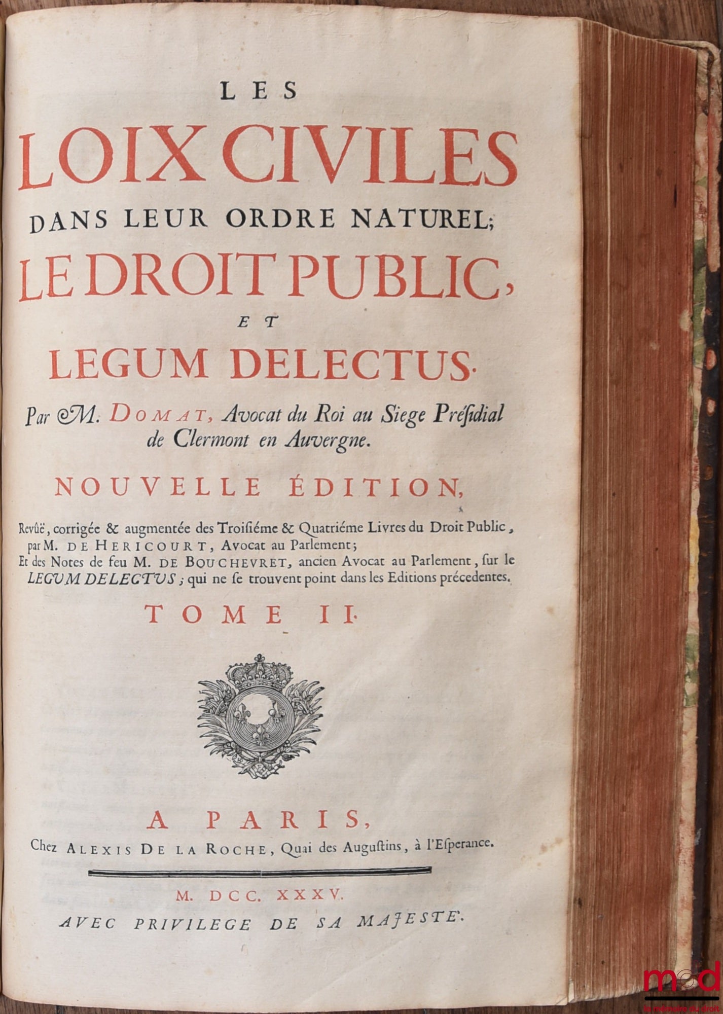 DOMAT (Jean) – LES LOIX CIVILES DANS LEUR ORDRE NATUREL ; LE DROIT PULIC ET LEGUM DELECTUS, Nouvelle édition, Revue, corrigée, & augmentée des Troisième & Quatrième Livres du Droit Public, par M. de Héricourt, Des Notes de feu M. de Bouchevret, sur le Leg