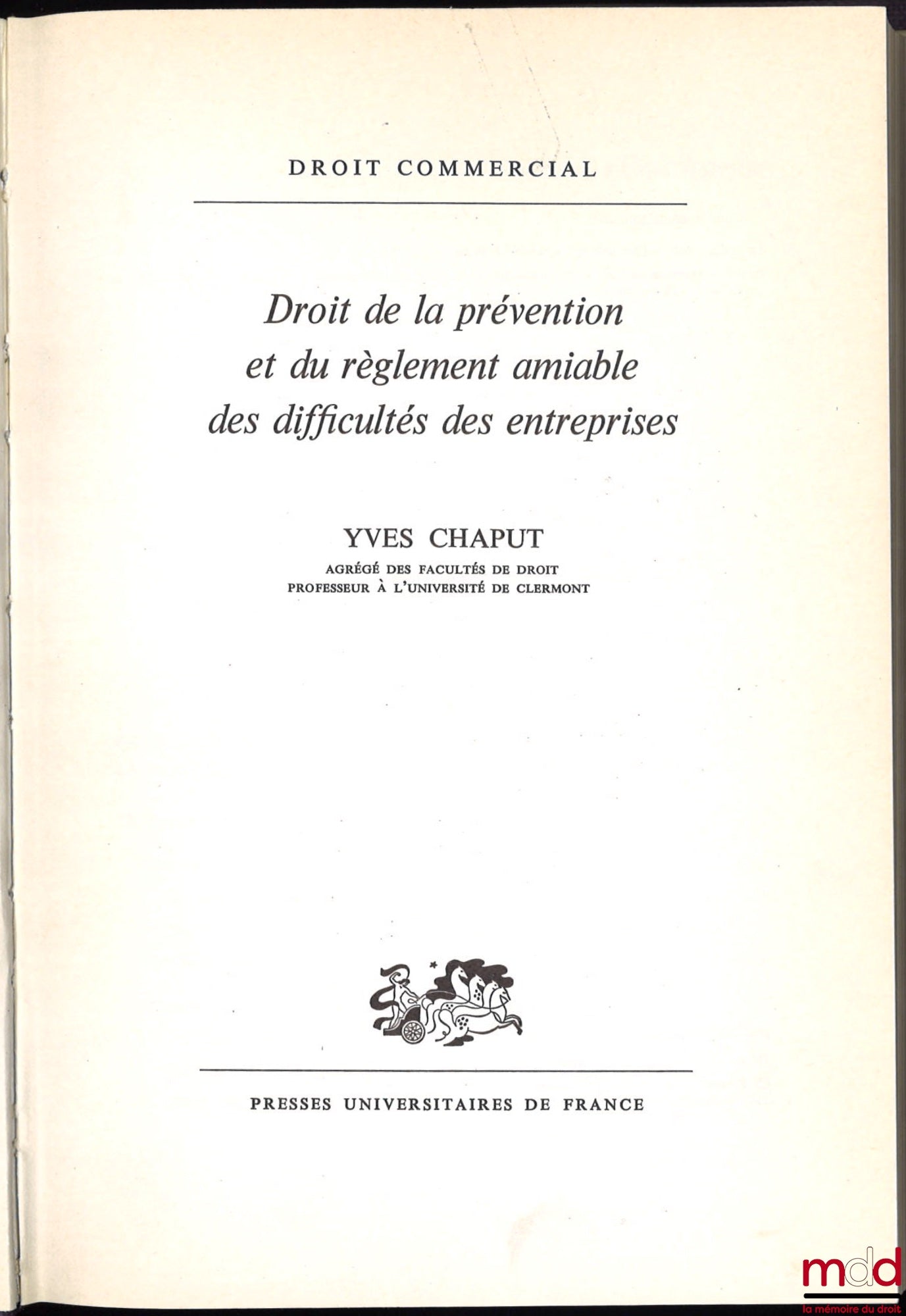 CHAPUT (Yves) – DROIT DE LA PRÉVENTION ET DU RÈGLEMENT AMIABLE DES DIFFICULTÉS DES ENTREPRISES, coll. Droit fondamental / Droit commercial