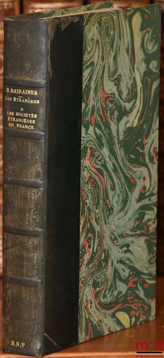 DAIRAINES (Serge) – LES ÉTRANGERS ET LES SOCIÉTÉS ÉTRANGÈRES EN FRANCE, STATUT JURIDIQUE, FISCAL ET SOCIAL, IMMUNITÉS