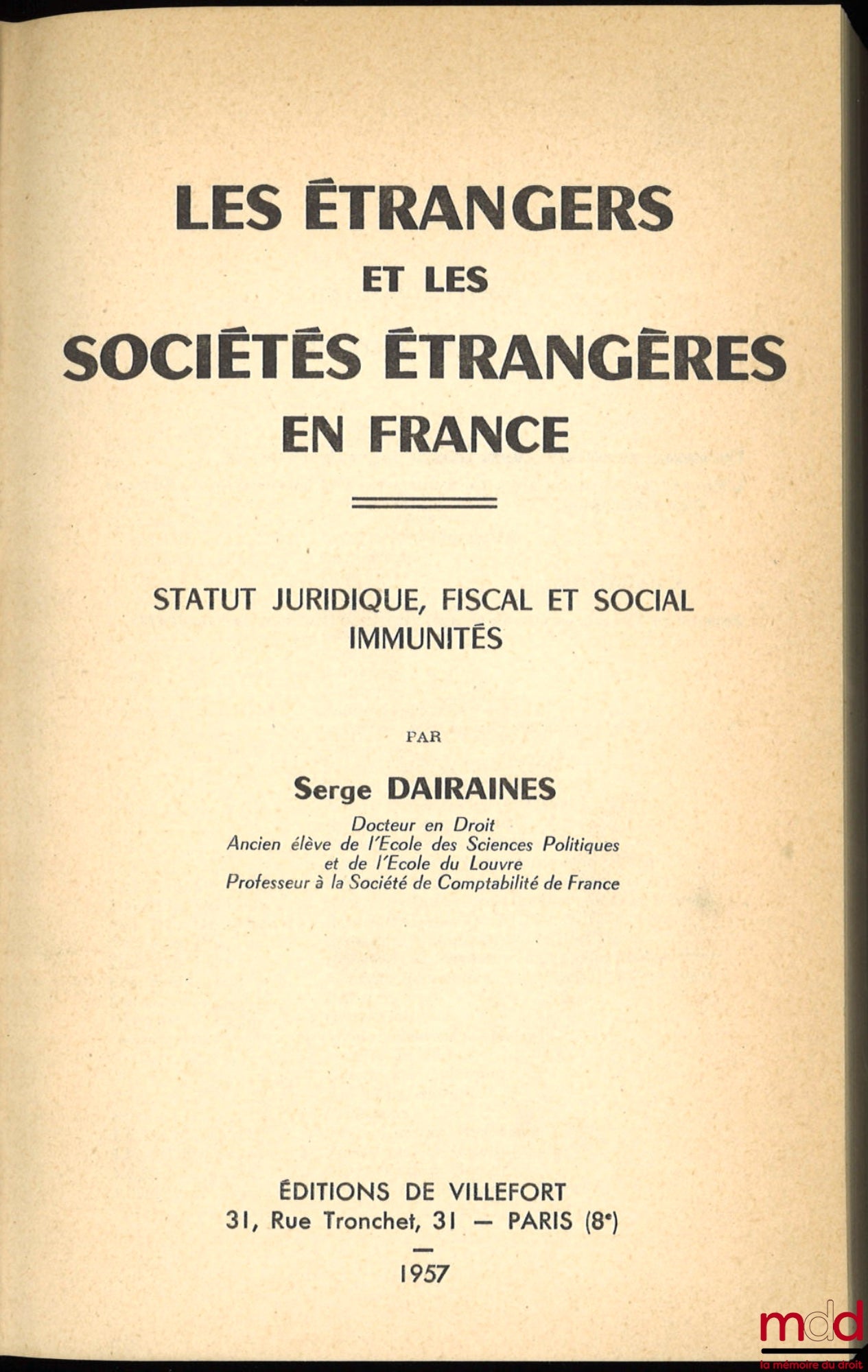 DAIRAINES (Serge) – LES ÉTRANGERS ET LES SOCIÉTÉS ÉTRANGÈRES EN FRANCE, STATUT JURIDIQUE, FISCAL ET SOCIAL, IMMUNITÉS