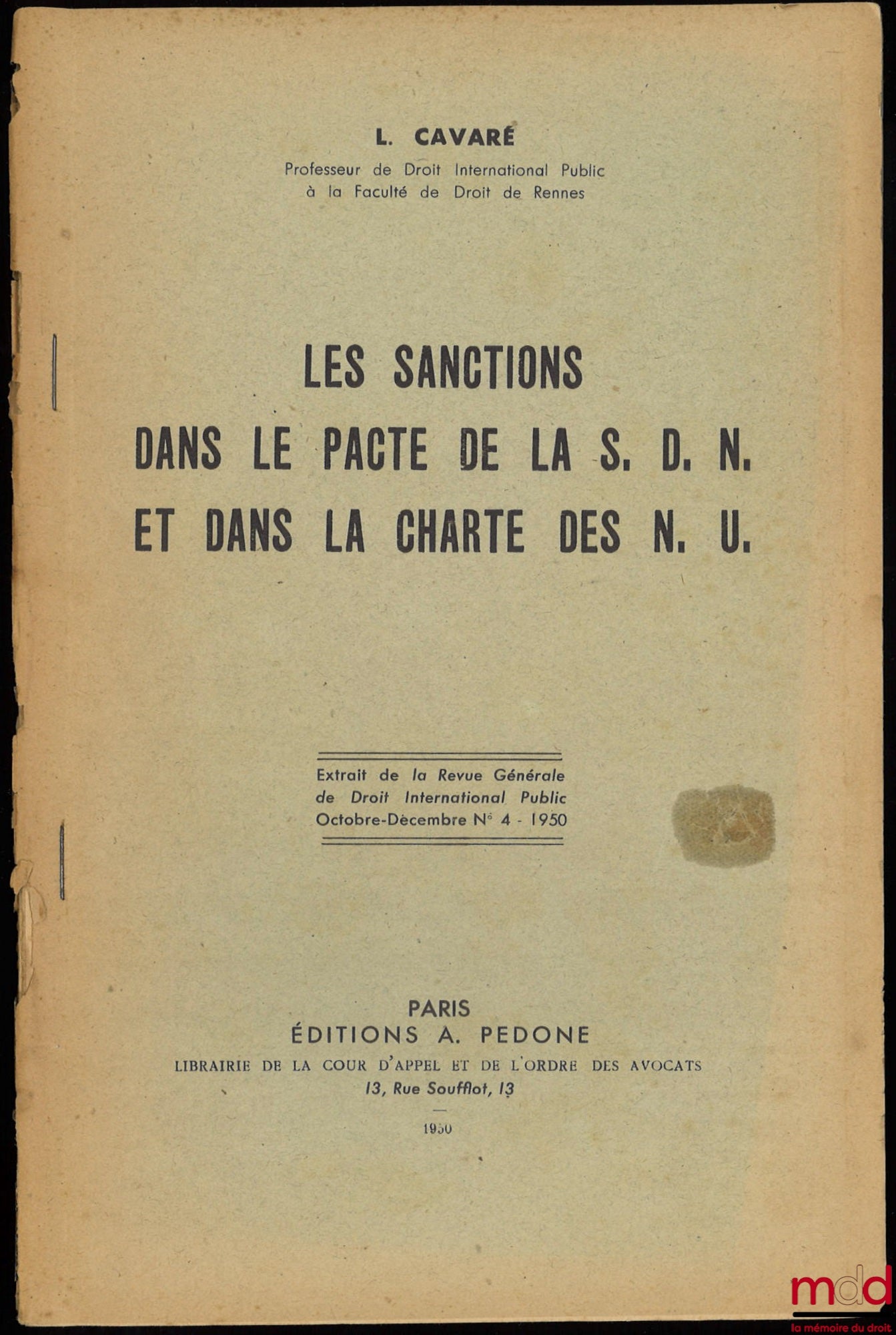 CAVARÉ (Louis) – LES SANCTIONS DANS LE PACTE DE LA S.D.N. ET DANS LA CHARTE DES N.U., extrait de la Revue générale de droit international public 1950, n° IV