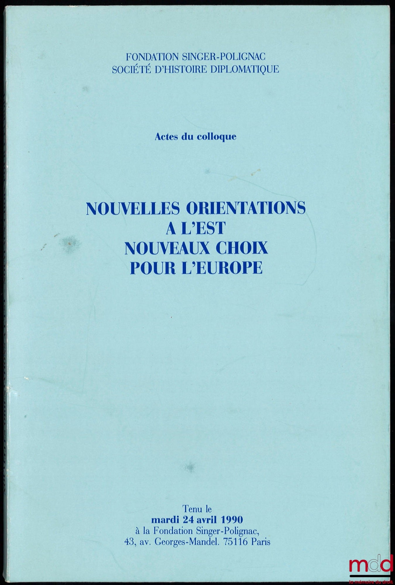 [Colloque] – NOUVELLES ORIENTATIONS À L’EST. NOUVEAUX CHOIX POUR L’EUROPE, Actes du colloque tenu le mardi 24 avril 1990, Supplément à la Revue d’histoire diplomatique