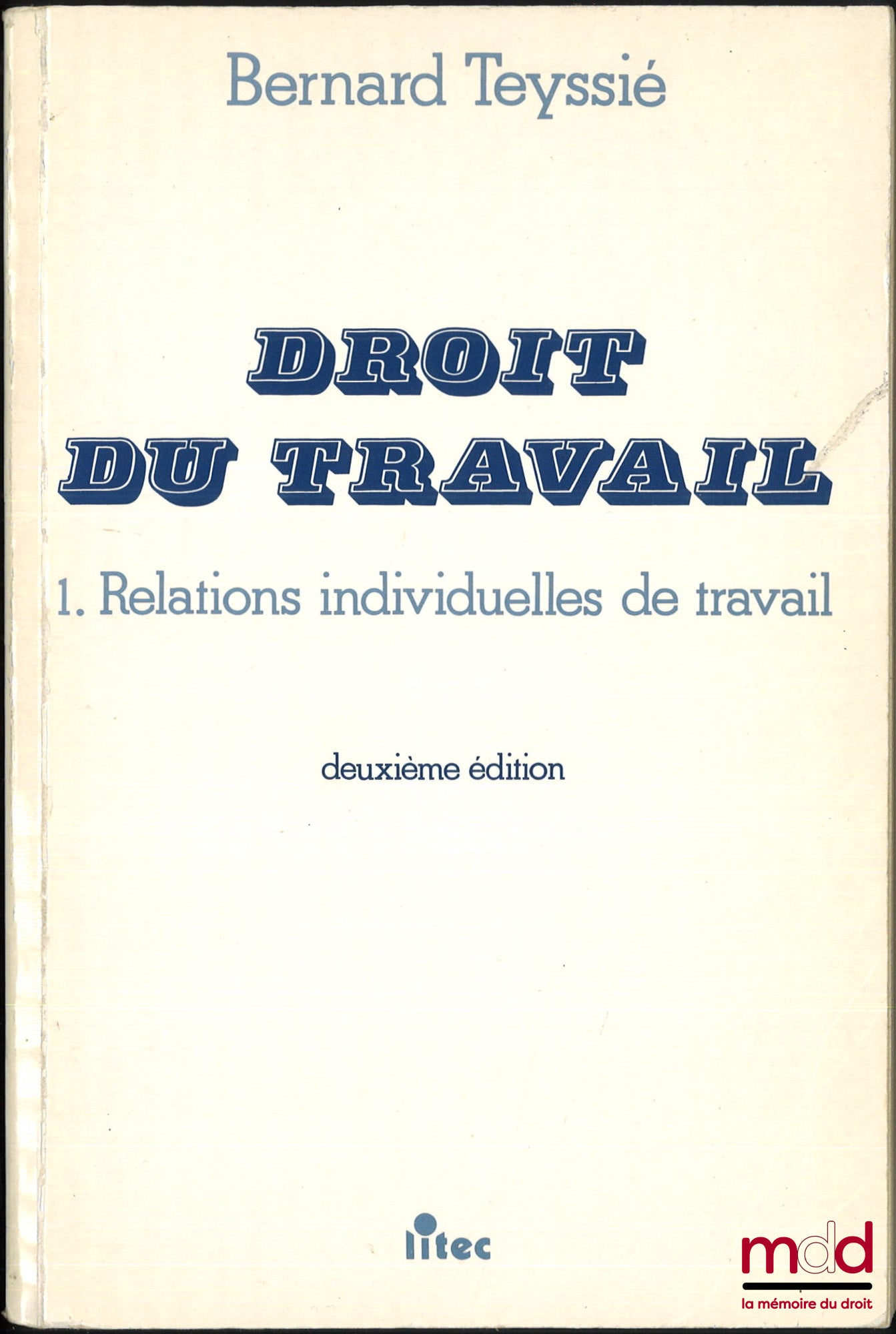 TEYSSIÉ (Bernard) – LABOUR LAW, 1. Individual labour relations, 2. Collective labour relations, 2nd ed.