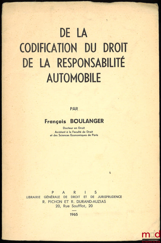 BOULANGER (François) – DE LA CODIFICATION DU DROIT DE LA RESPONSABILITÉ AUTOMOBILE