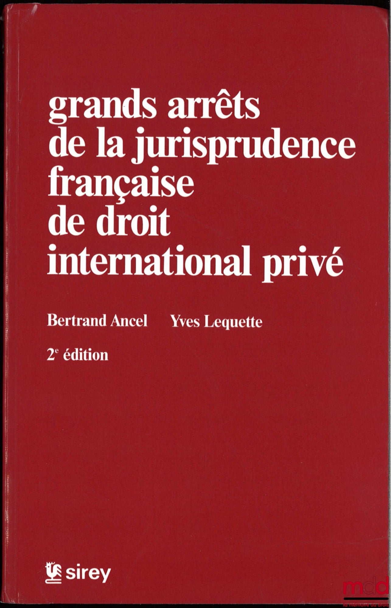 ANCEL (Bertrand) et LEQUETTE (Yves) – GRANDS ARRÊTS DE LA JURISPRUDENCE FRANÇAISE DE DROIT INTERNATIONAL PRIVÉ, Préface de Henri Batiffol, 2e éd.