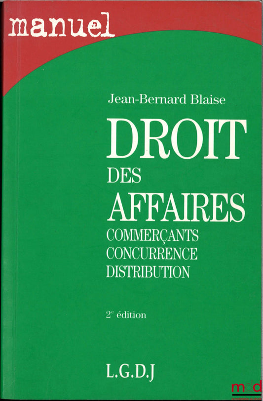 BLAISE (Jean-Bernard) – DROIT DES AFFAIRES, Commerçants, concurrence, distribution