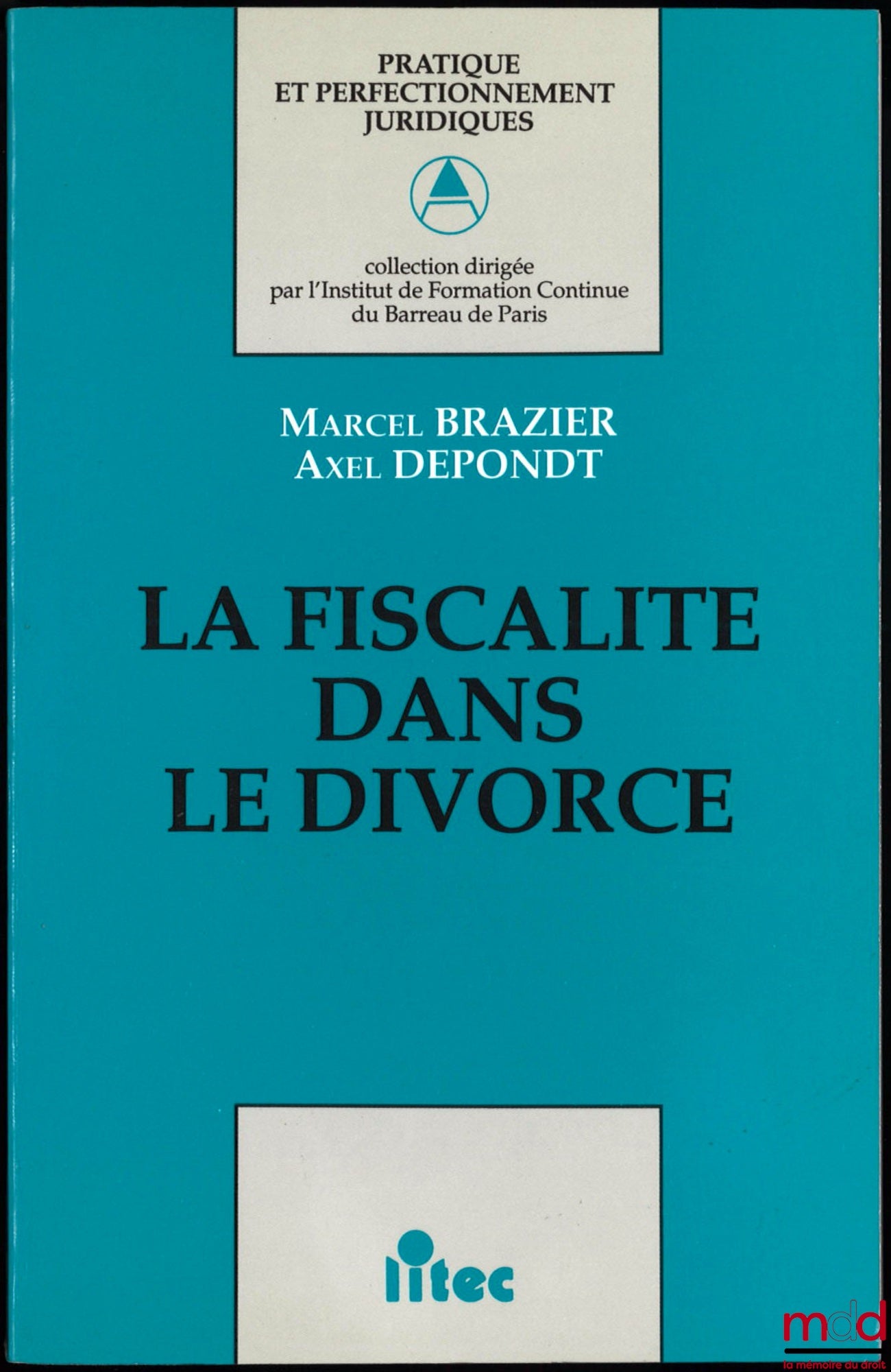 BRAZIER (Marcel), DEPONDT (Axel) – LA FISCALITÉ DANS LE DIVORCE, coll. Pratique et perfectionnement juridiques