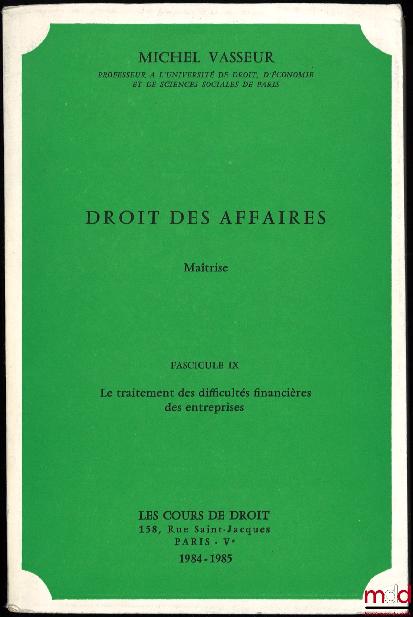 VASSEUR (Michel) – BUSINESS LAW, Master's Thesis, Fasc. IX, year 1984-1985: THE HANDLING OF FINANCIAL DIFFICULTIES OF COMPANIES