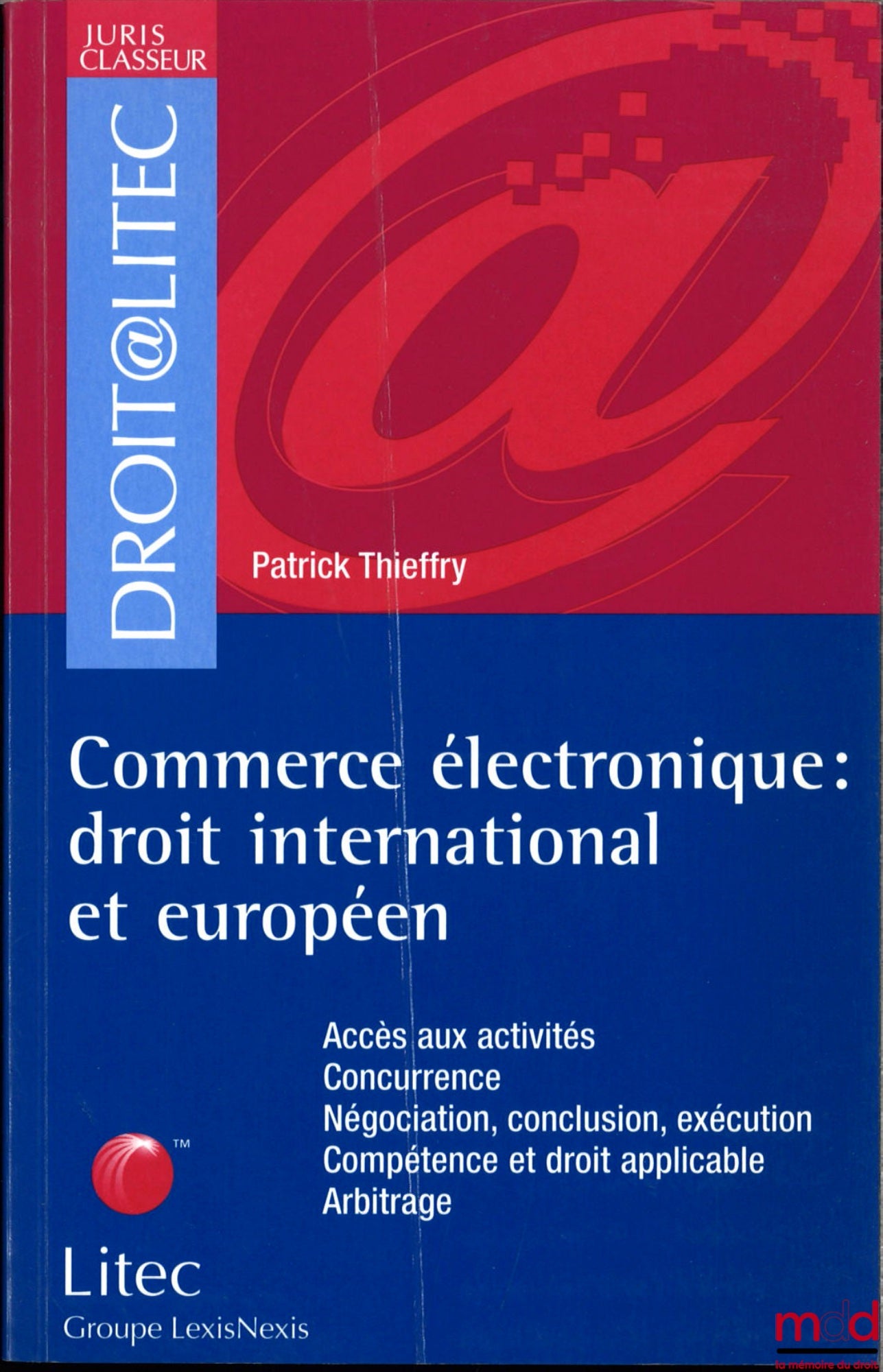 THIEFFRY (Patrick) – ELECTRONIC COMMERCE, International and European Law [access to activities, competition, negotiation, conclusion, performance, jurisdiction and applicable law, arbitration]