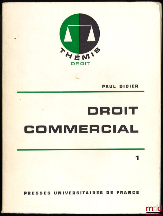 DIDIER (Paul) – DROIT COMMERCIAL, t. 1 / Introduction, Les Entreprises, coll. Thémis Droit
