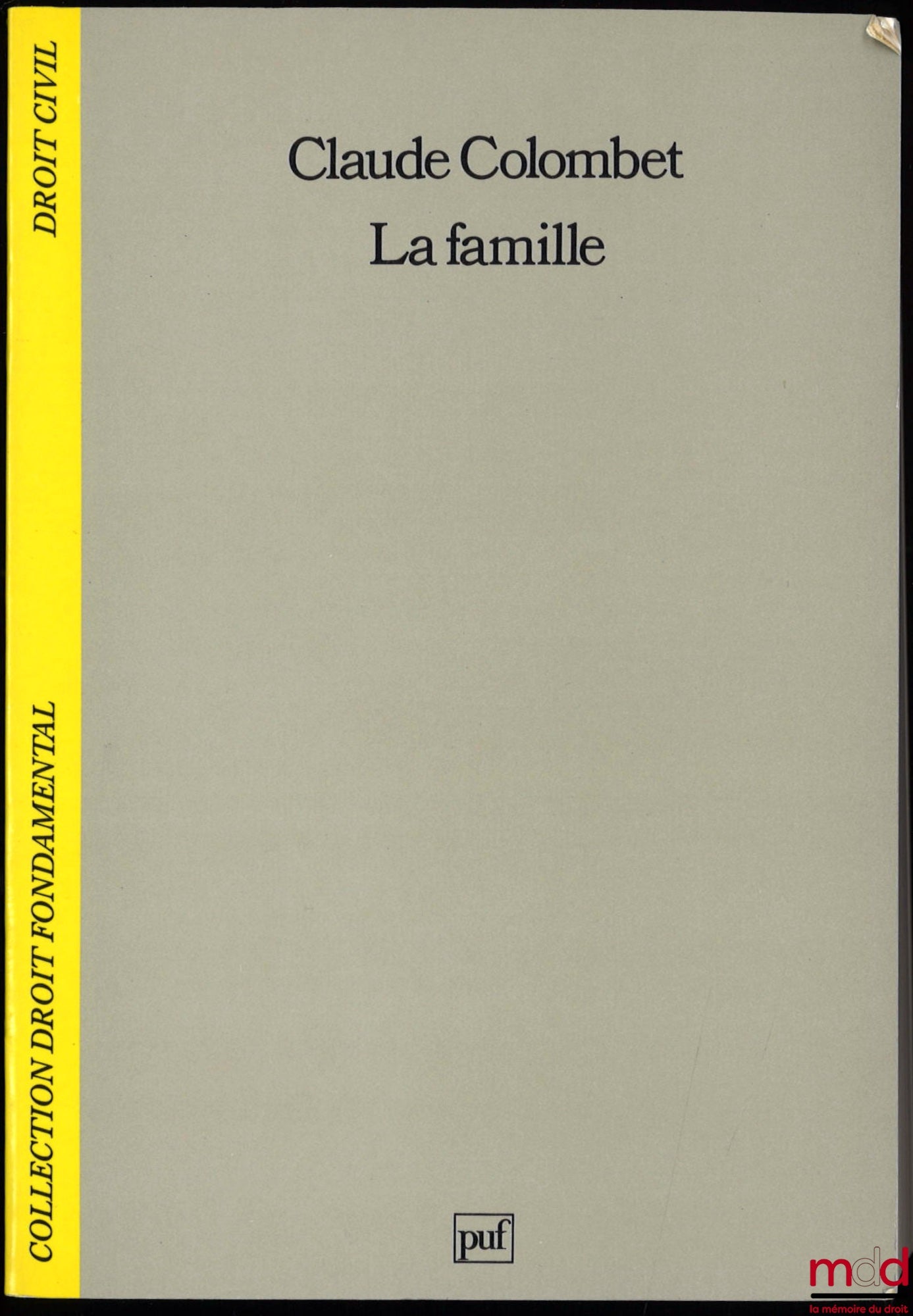 COLOMBET (Claude) – LA FAMILLE, 4ème éd. revue et mise à jour, coll. Droit fondamental/Droit civil