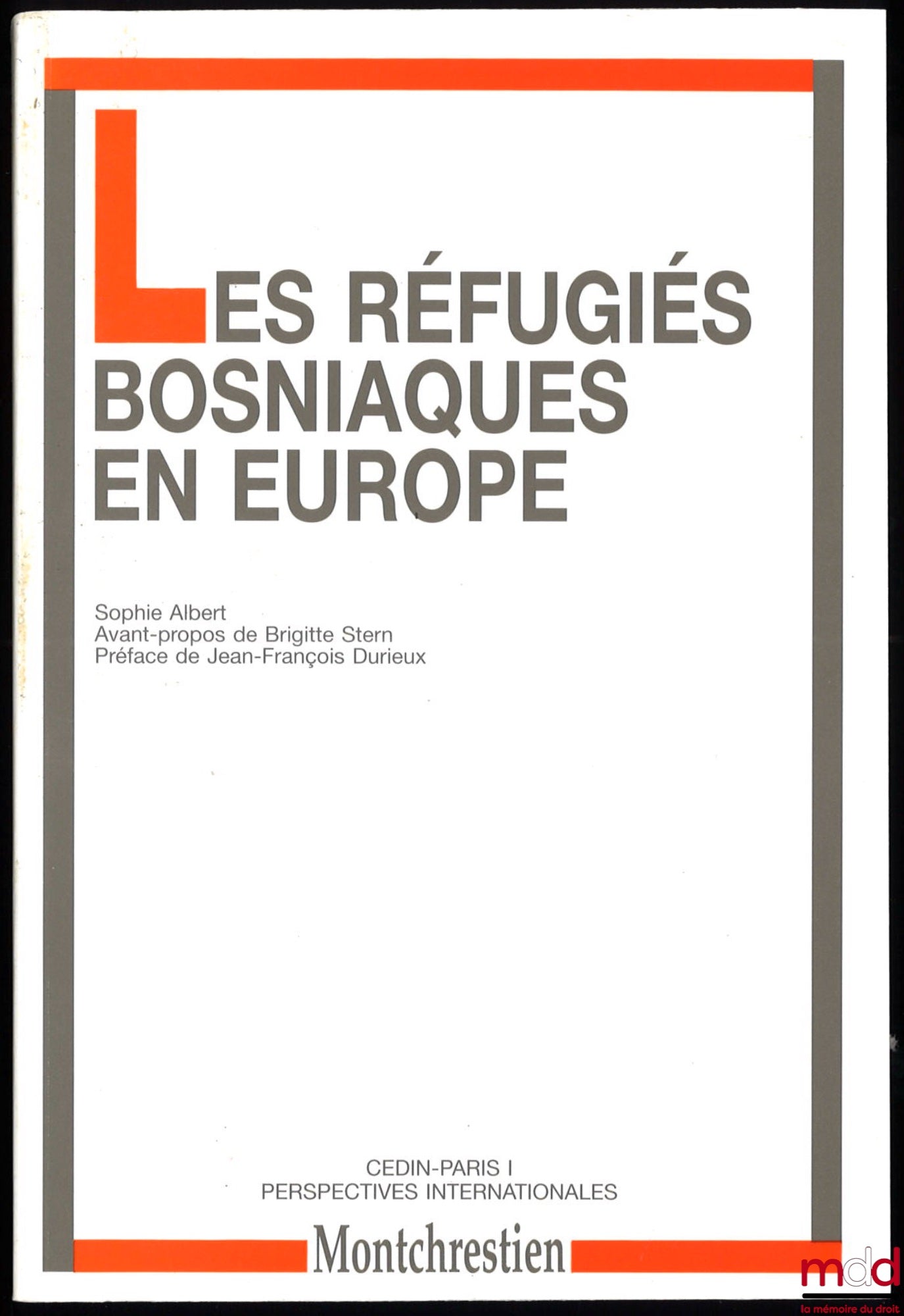 ALBERT (Sophie) – LES RÉFUGIÉS BOSNIAQUES EN EUROPE, Avant-propos de Brigitte Stern, Préface de Jean-François Durieux, CEDIN Paris I, Cahiers internationaux n° 9