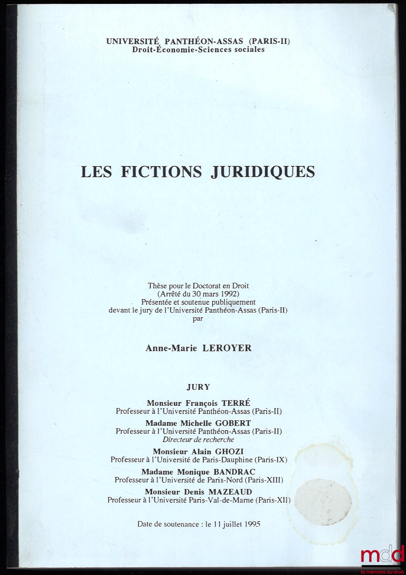 [Thèse non publiée], LEROYER (Anne-Marie) – LES FICTIONS JURIDIQUES, Thèse, sous la direction de Michelle Gobert, soutenue le 11 juillet 1995
