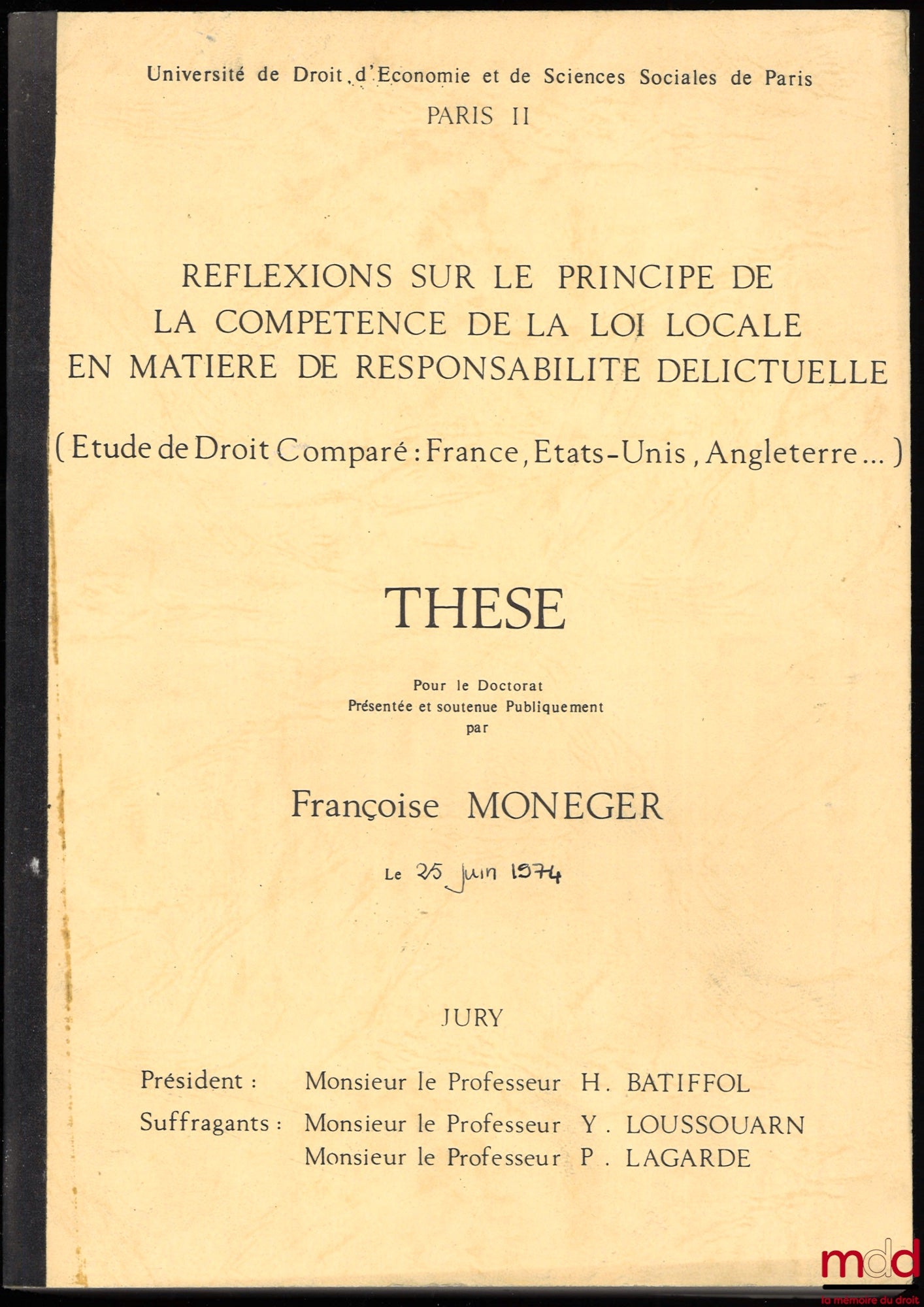 [Thèse non publiée], MONÉGER (François) – RÉFLEXIONS SUR LE PRINCIPE DE LA COMPÉTENCE DE LA LOI LOCALE EN MATIÈRE DE RESPONSABILITÉ DÉLICTUELLE (Étude de Droit Comparé : France, États-Unis, Angleterre…), Thèse pour le Doctorat présentée et soutenue Publiq