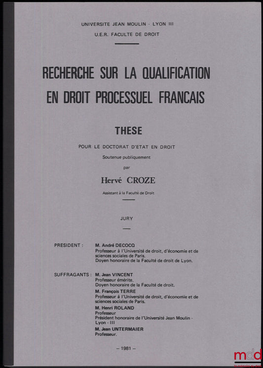[Thèse non publiée], CROZE (Hervé) – RECHERCHE SUR LA QUALIFICATION EN DROIT PROCESSUEL FRANÇAIS
