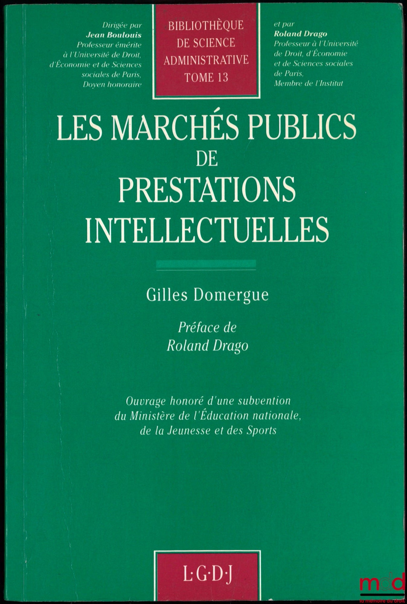 DOMERGUE (Gilles) – LES MARCHÉS PUBLICS DE PRESTATIONS INTELLECTUELLES, Préface de Roland Drago, Bibl. de science administrative, t. 13
