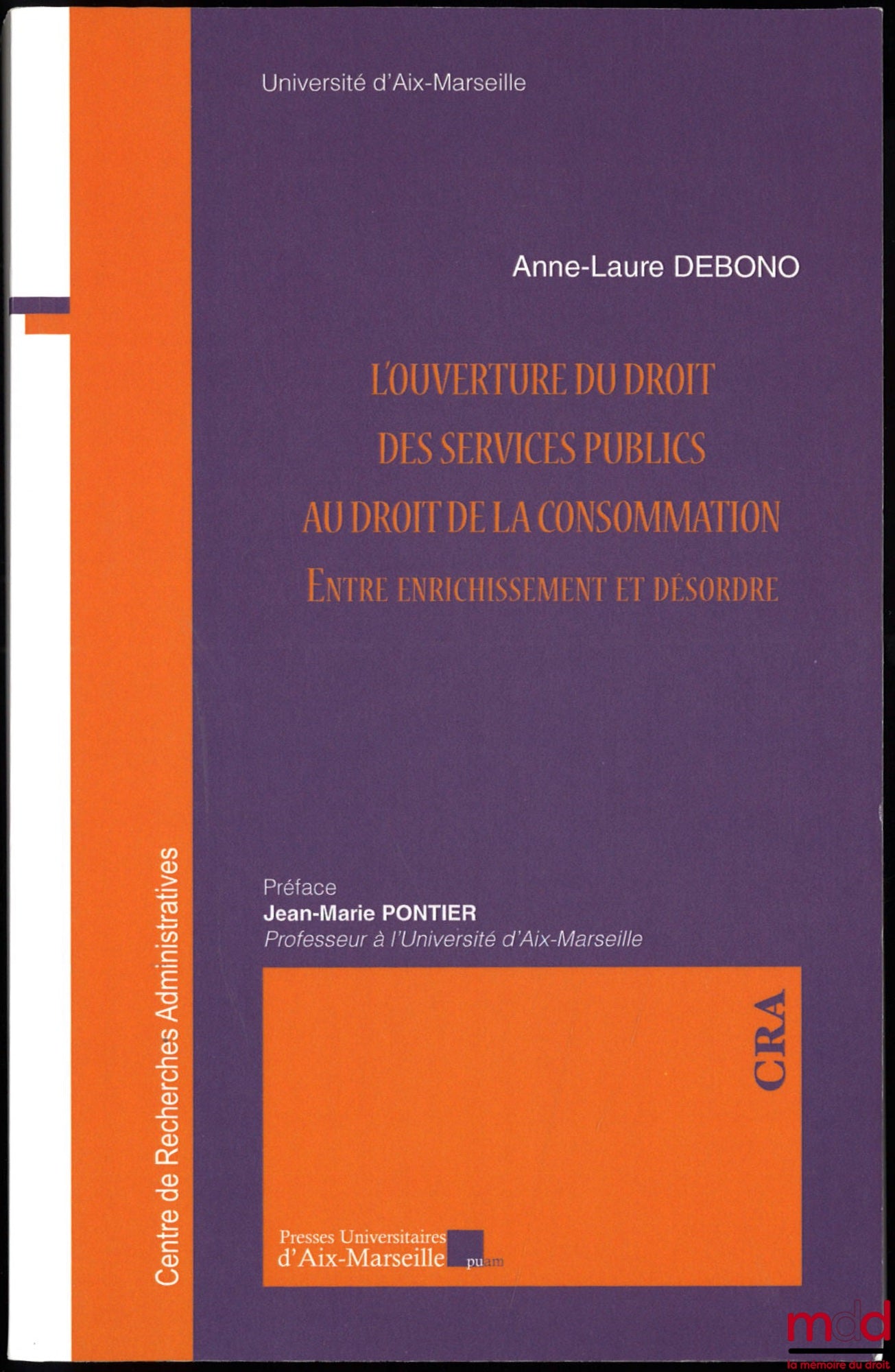 DEBONO (Anne-Laure) – The Opening of Public Service Law to Consumer Law: Between Enrichment and Disorder, preface by Jean-Marie Pontier