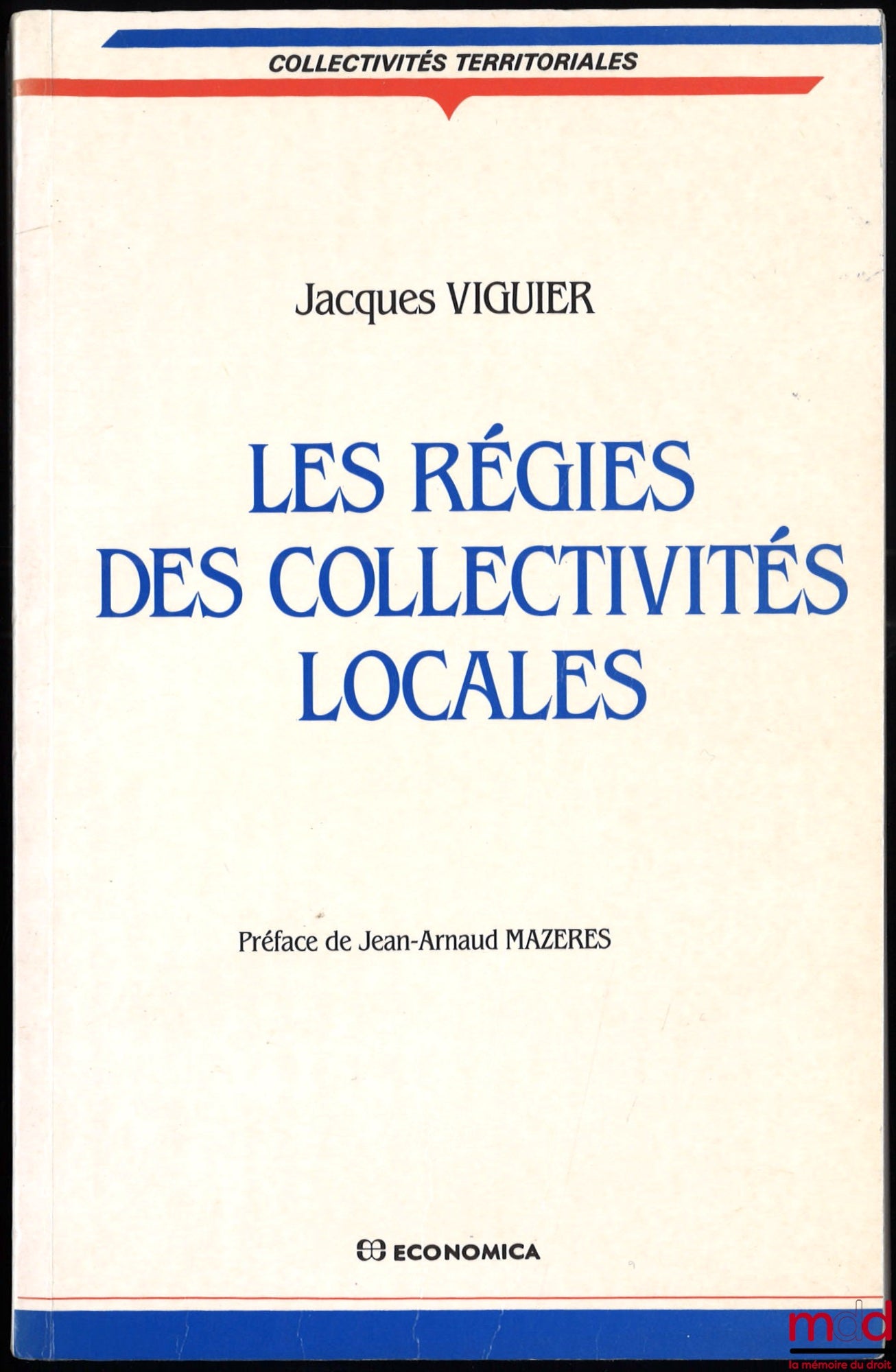 VIGUIER (Jacques) – LES RÉGIES DES COLLECTIVITÉS LOCALES, préface de Jean-Arnaud Mazères, coll. Collectivités territoriales