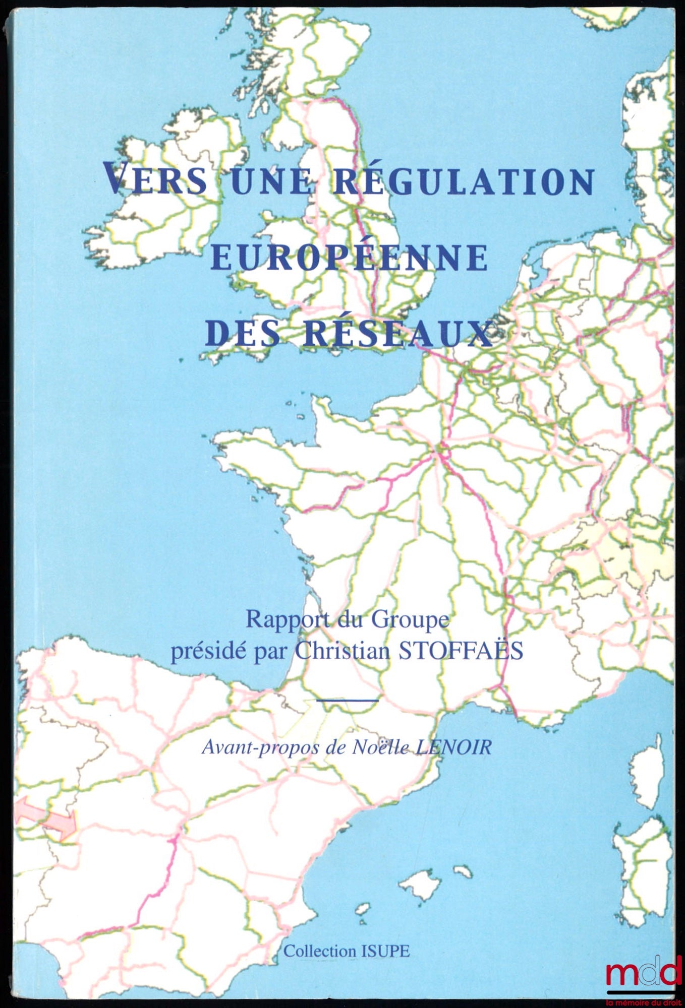 [Collectif] – VERS UNE RÉGULATION EUROPÉENNE DES RÉSEAUX, Rapport du Groupe présidé par Christan Stoffaës, avant-propos de Noëlle Lenoir