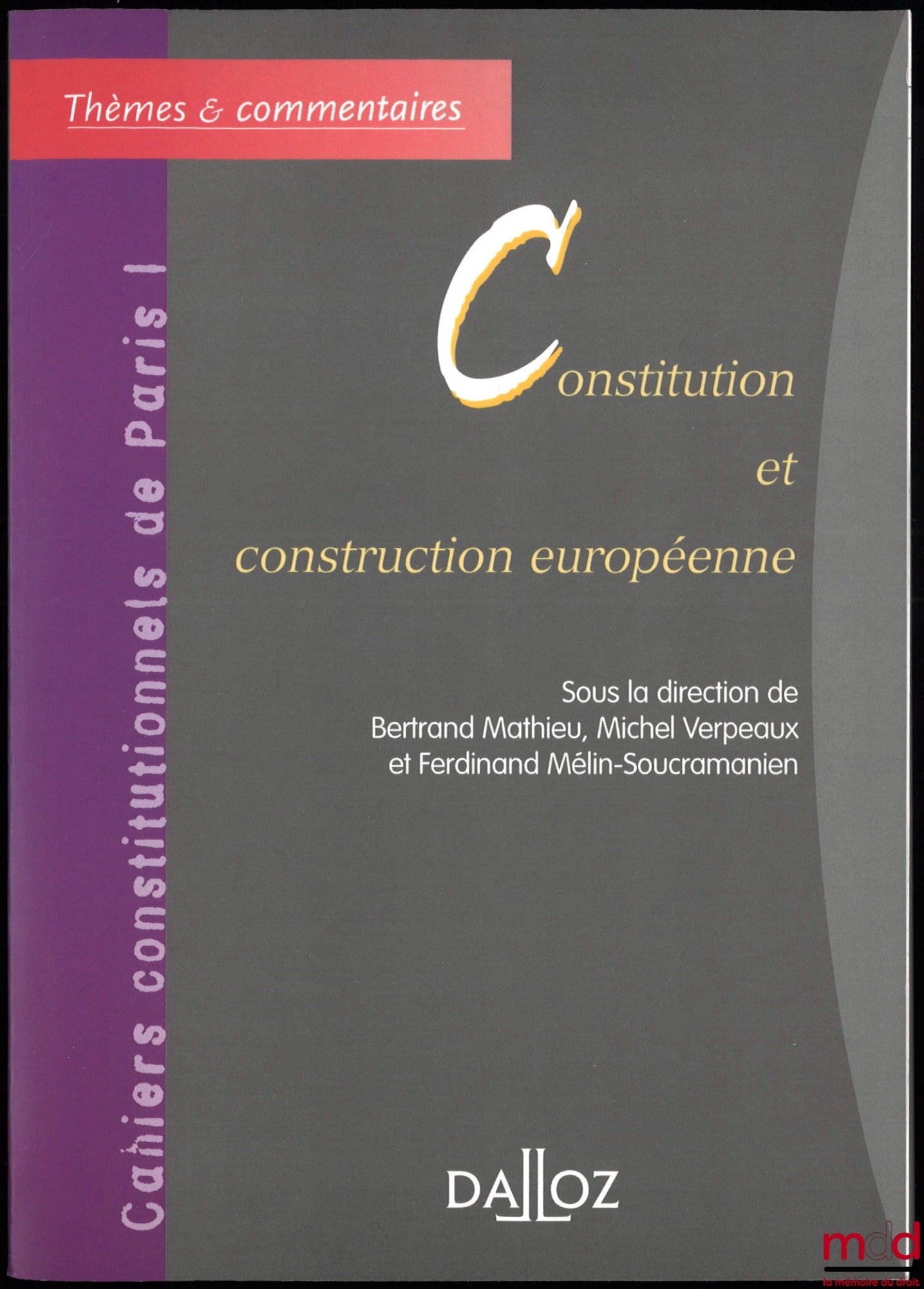 [Collectif – Cahiers constitutionnels de Paris 1] – CONSTITUTION ET CONSTRUCTION EUROPÉENNE, sous la direction de Bertrand Mathieu, Michel Verpeaux et Ferdinand Mélin-Soucramanien