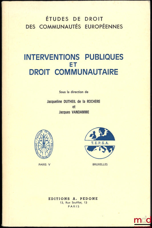 [Collectif – C.D.I.E.C. et T.E.P.S.A.] – INTERVENTIONS PUBLIQUES ET DROIT COMMUNAUTAIRE, sous la direction de Jacqueline Dutheil de la Rochère et Jacques Vandamme, coll. Études de droit des communautés européennes