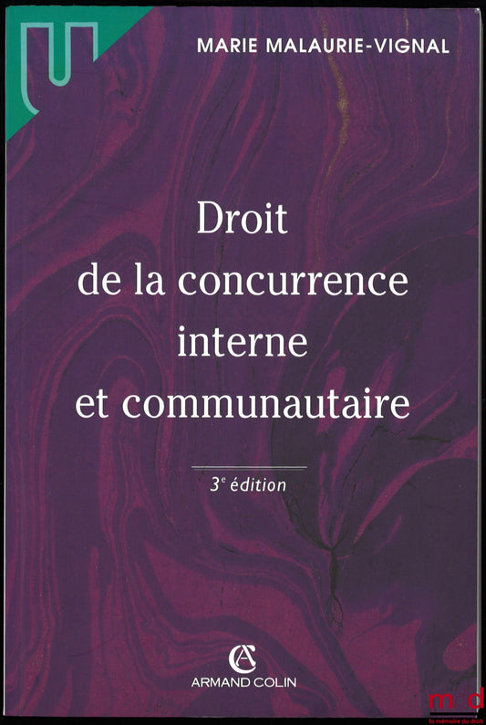 MALAURIE-VIGNAL (Marie) – DOMESTIC AND COMMUNITY COMPETITION LAW, 3rd ed., coll. U