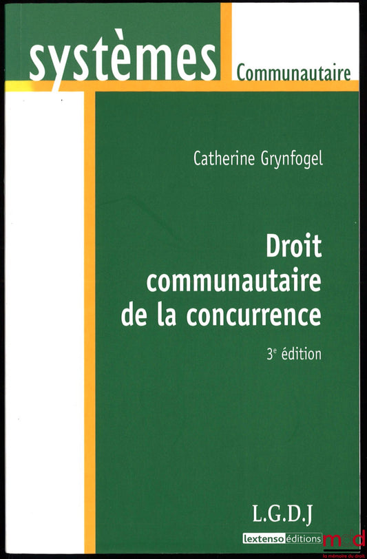 GRYNFOGEL (Catherine) – COMMUNITY COMPETITION LAW, 3rd ed., Community Systems series