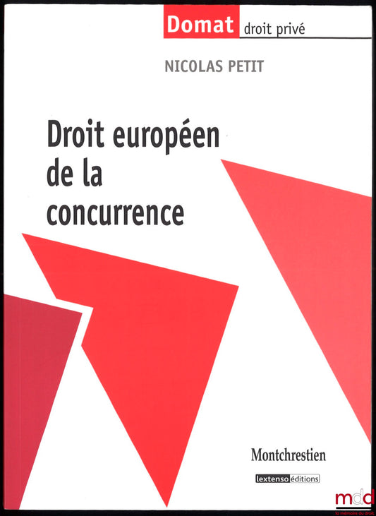 PETIT (Nicolas) – EUROPEAN COMPETITION LAW, Domat Private Law Collection