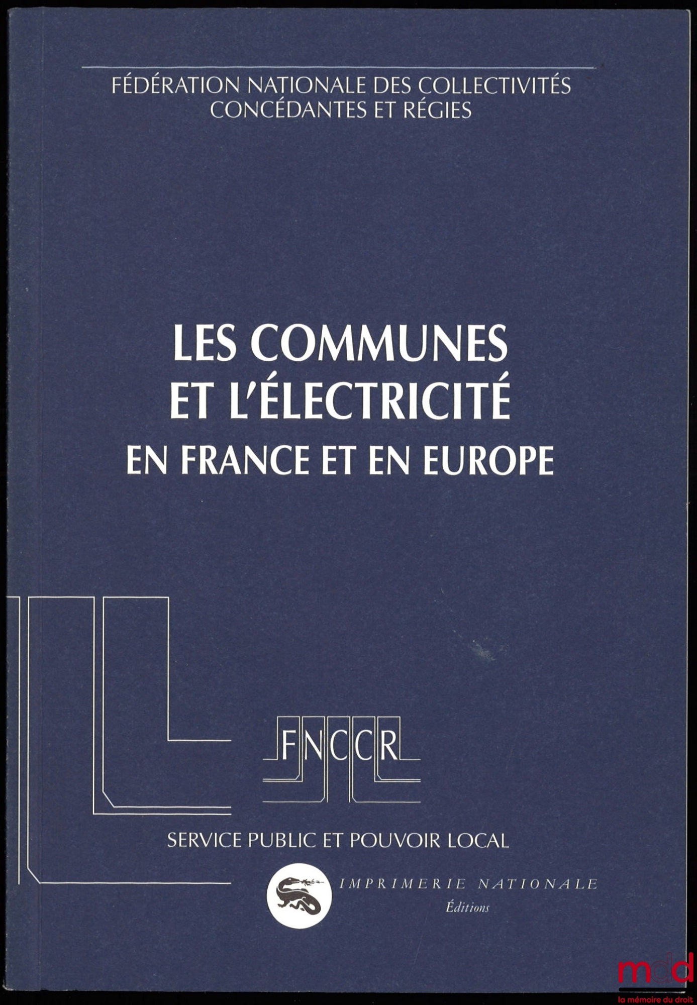 [Fédération nationale des collectivités concédantes et régies] – LES COMMUNES ET L’ÉLECTRICITÉ EN FRANCE ET EN EUROPE, coll. Service public et pouvoir local
