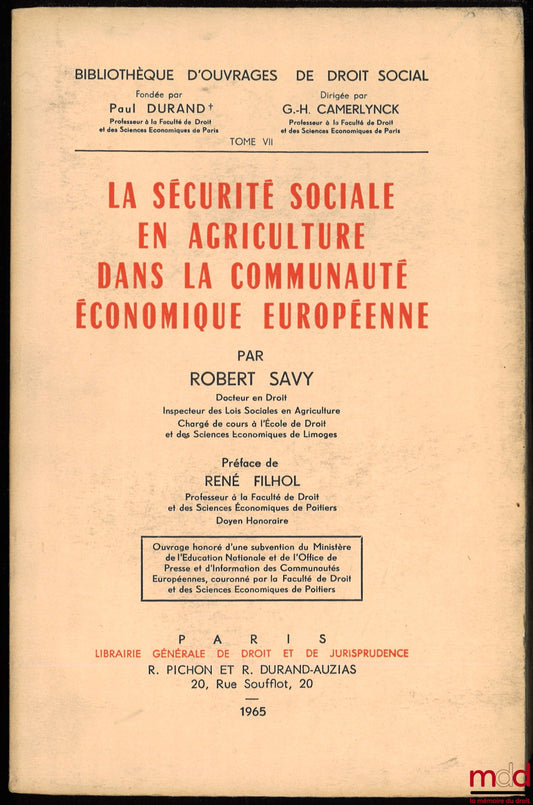 SAVY (Robert) – SOCIAL SECURITY IN AGRICULTURE IN THE EUROPEAN ECONOMIC COMMUNITY, Preface by R. Filhol, Bibl. of works on social law, vol. VII