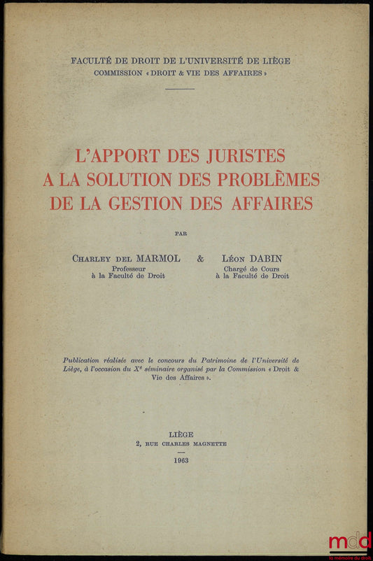 MARMOL (Charley del) and DABIN (Léon) – THE CONTRIBUTION OF LAWYERS TO THE SOLUTION OF BUSINESS MANAGEMENT PROBLEMS, Commission “Law &amp; Business Life”