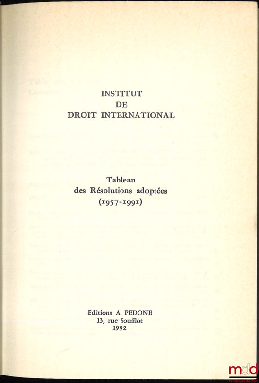 [Annuaire] – ANNUAIRE DE L’INSTITUT DE DROIT INTERNATIONAL, 1992, Tableau des Résolutions adoptées (1957-1991)
