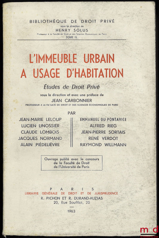 CARBONNIER (Jean) et alii – L’IMMEUBLE URBAIN À USAGE D’HABITATION, Études de Droit privé sous la direction et avec une Préface de Jean CARBONNIER, col. Bibl. de droit privé, t. IL