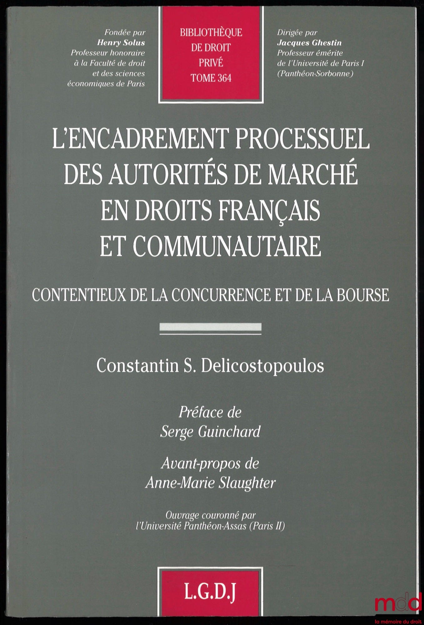 DELICOSTOPOULOS (Constantin S.) – THE PROCEDURAL FRAMEWORK OF MARKET AUTHORITIES IN FRENCH AND COMMUNITY LAW, Competition and Stock Exchange Litigation, preface by Serge Guinchard, Foreword by Anne-Marie Slaughter, Private Law Library,